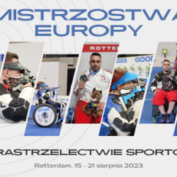 Mistrzostwa Europy w Parastrzelectwie Sportowym - Rotterdam 15 - 21 sieprnia 2023