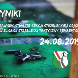 Zawody Otwarte Sekcji Strzeleckiej oraz Taktyczny Rembertów- 24.08.2019 Wyniki