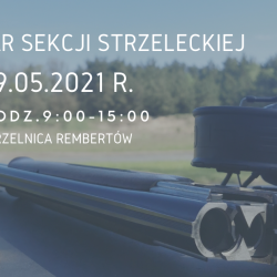 29 i 30 maja 2021 r. - I Puchar Sekcji Strzeleckiej 2021