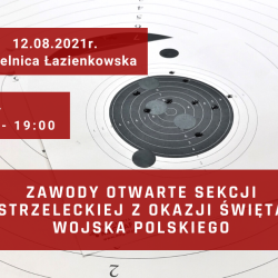 12 sierpnia 2021 r. Zawody Otwarte Sekcji Strzeleckiej z okazji Święta Wojska Polskiego