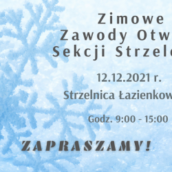 12 grudnia 2021 r.  Zimowe Zawody Otwarte Sekcji Strzeleckiej