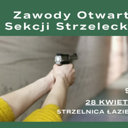 28 kwietnia 2022 r.  Zawody Otwarte Sekcji Strzeleckiej