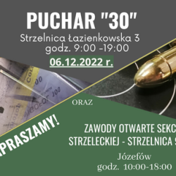 6 grudnia 2022 r. Puchar "30" oraz Zawody Otwarte Sekcji Strzeleckiej na strzelnicy 9-tka w Józefowie