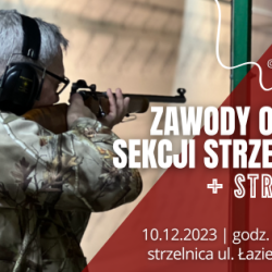 10 grudzień 2023 r.  Zawody Otwarte Sekcji Strzeleckiej