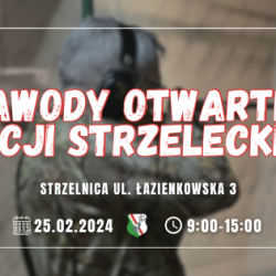 25 luty 2024 r.  Zawody Otwarte Sekcji Strzeleckiej