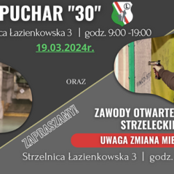 19 marca 2024 r. Puchar "30" oraz Zawody Otwarte Sekcji Strzeleckiej UWAGA ZMIANA MIEJSCA