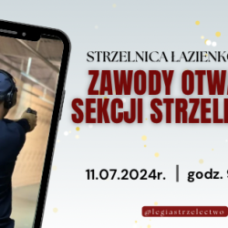 11 lipca 2024 r.  Zawody Otwarte Sekcji Strzeleckiej