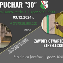3 grudnia 2024 r. Puchar "30" oraz Zawody Otwarte Sekcji Strzeleckiej na strzelnicy 9-tka w Józefowie
