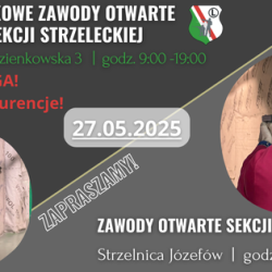 27 maja 2025 r.  Wtorkowe Zawody Otwarte Sekcji Strzeleckiej  Łazienkowskiej 3 oraz na strzelnicy 9-tka w Józefowie
