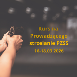 BRAK MIEJSC  - Kurs na Prowadzącego Strzelanie PZSS - 16-18.03.2026