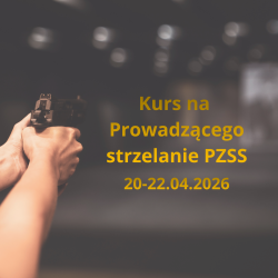 BRAK MIEJSC - Kurs na Prowadzącego Strzelanie PZSS - 20-22 kwietnia 2026