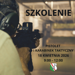Szkolenie - Pistolet i Karabinek taktyczny - 18.04.2026